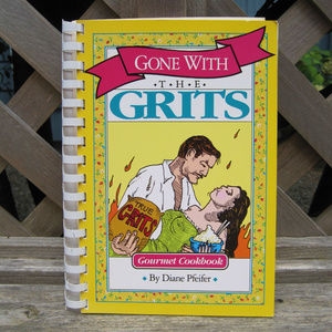 Gone With The Grits-Cookbook-Grit Recipes Book